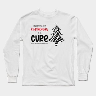 Ehlers-Danlos Syndrome All I Want For Christmas Is A Cure Long Sleeve T-Shirt